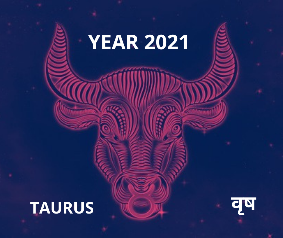 TAURUS ZODIAC SIGN 2021